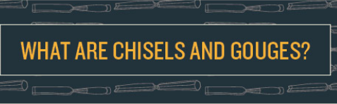 chisels and gouges